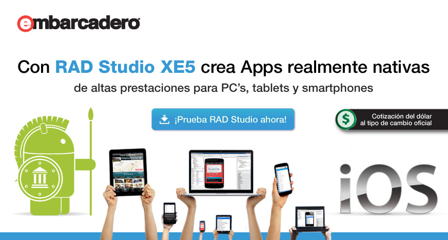 ¡Con RAD Studio XE5 crea apps realmente nativas para iOS y Android!